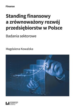 Standing finansowy a zrównoważony rozwój przedsiębiorstw w Polsce. Badania sektorowe Magdalena Kowalska - okładka audiobooka MP3