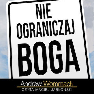 Nie ograniczaj Boga Andrew Wommack - okadka audiobooka MP3
