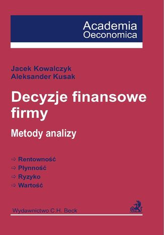 Decyzje finansowe firmy. Metody analizy Jacek Kowalczyk, Aleksander Kusak - okadka ebooka