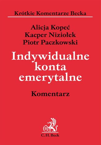 Indywidualne konta emerytalne. Komentarz Piotr Paczkowski, Kacper Nizioek, Alicja Kope - okadka ebooka