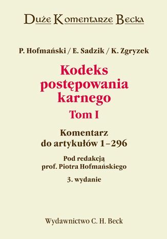 Kodeks postpowania karnego. Tom I. Komentarz do artykuw 1-296 Kazimierz Zgryzek, Elbieta Sadzik, Piotr Hofmaski - okadka audiobooks CD