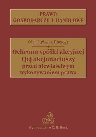 Ochrona spółki akcyjnej i jej akcjonariuszy przed niewłaściwym wykonywaniem prawa