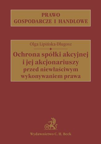 Ochrona spki akcyjnej i jej akcjonariuszy przed niewaciwym wykonywaniem prawa Olga Lipiska-Dugosz - okadka ebooka