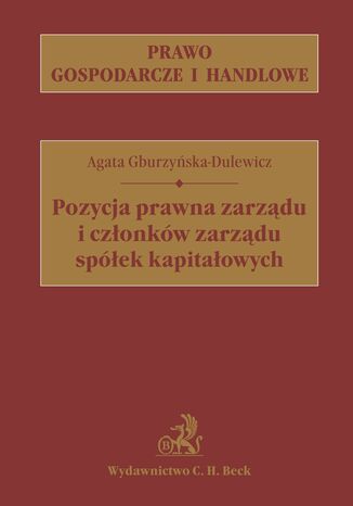 Pozycja prawna zarzdu i czonkw zarzdu spek kapitaowych Agata Gburzyska-Dulewicz - okadka ebooka