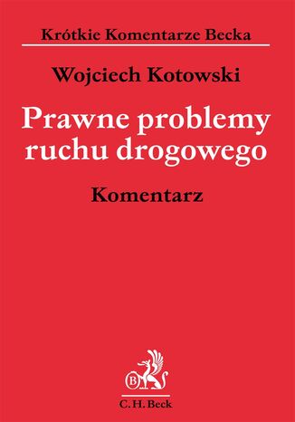 Prawne problemy ruchu drogowego. Komentarz Wojciech Kotowski - okadka ebooka
