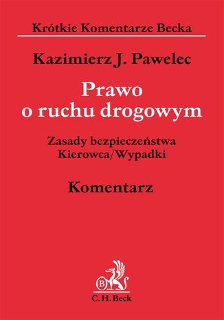 Prawo o ruchu drogowym. Zasady bezpieczeństwa. Kierowca/Wypadki. Komentarz
