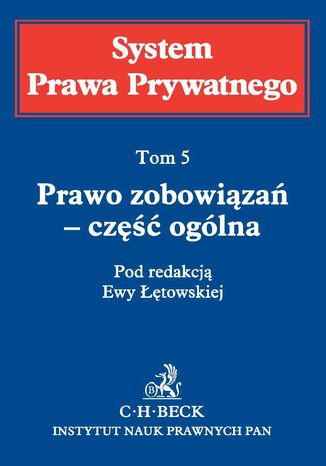 Prawo zobowiązań - część ogólna. System Prawa Prywatnego. Tom 5