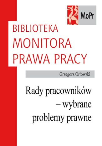 Rady pracownikw - wybrane problemy prawne Grzegorz Orowski - okadka ebooka
