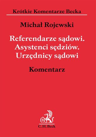 Referendarze sądowi. Asystenci sędziów. Urzędnicy sądowi. Komentarz