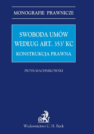 Swoboda umw wedug art. 3531 KC. Konstrukcja prawna Piotr Machnikowski - okadka ebooka