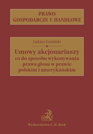 Umowy akcjonariuszy co do sposobu wykonania prawa gosu w prawie polskim i amerykaskim ukasz Gasiski - okadka ebooka