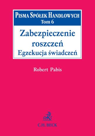 Zabezpieczenie roszczeń, egzekucja należności. Tom 6