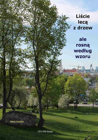 Liście lecą z drzew ale rosną według wzoru