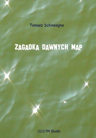 Zagadka dawnych map Tomasz Schinesghe - okadka ebooka
