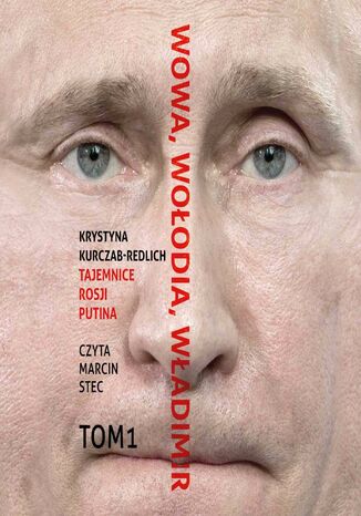 Wowa, Wołodia, Władimir. Tajemnice Rosji Putina. Tom 1