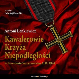 Kawalerowie Krzya Niepodlegoci Antoni Lenkiewicz - okadka audiobooka MP3