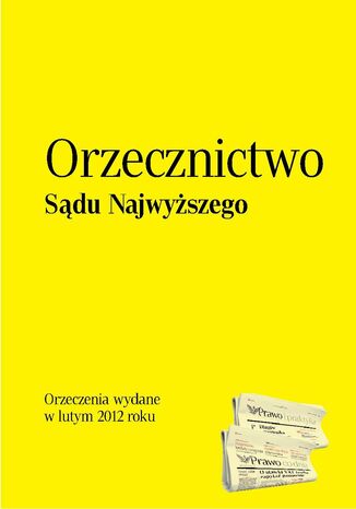 Orzecznictwo Sądu Najwyższego - luty 2012