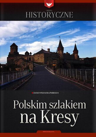 Zeszyt historyczny - Polskim szlakiem na kresy