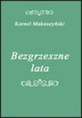 Bezgrzeszne lata Kornel Makuszyski - okadka audiobooka MP3