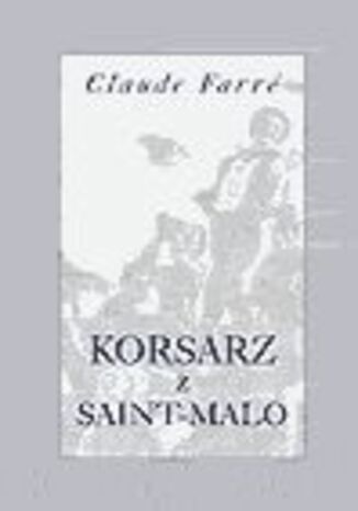 Korsarz z Saint-Malo Claude Farrere - okadka ebooka