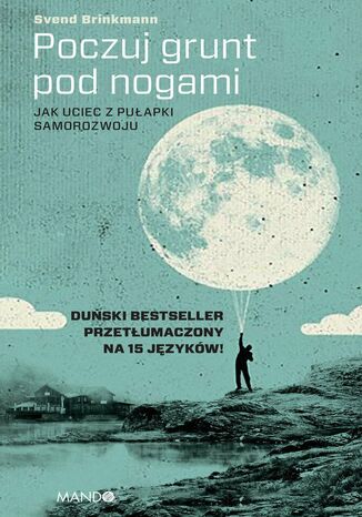 Poczuj grunt pod nogami. Jak uciec z pułapki samorozwoju