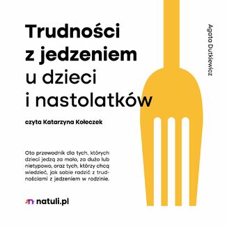 Trudnoci z jedzeniem u dzieci i nastolatkw Agata Dutkiewicz - okadka audiobooka MP3