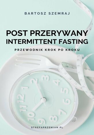 Post przerywany Intermittent fasting Bartek Szemraj - okadka ebooka