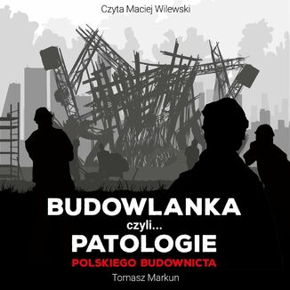 Budowlanka czyli patologie polskiego budownictwa Tomasz Markun - okadka audiobooka MP3