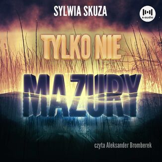 Tylko nie Mazury Sylwia Skuza - okadka audiobooka MP3
