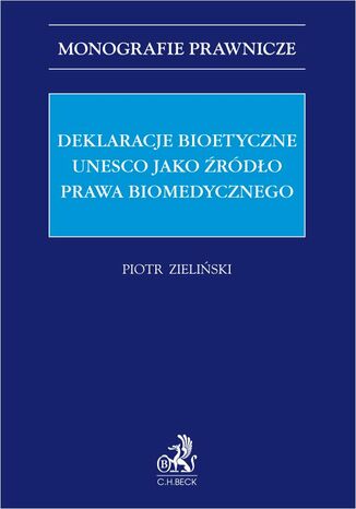 Deklaracje bioetyczne UNESCO jako rdo prawa biomedycznego Piotr Zieliski - okadka ebooka