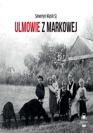 Ulmowie z Markowej Seweryn Wsik SJ - okadka audiobooks CD