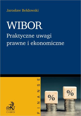 WIBOR. Praktyczne uwagi prawne i ekonomiczne Jarosław Bełdowski - okładka książki