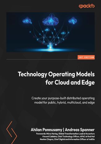 Okładka:Technology Operating Models for Cloud and Edge. Create your purpose-built distributed operating model for public, hybrid, multicloud, and edge 