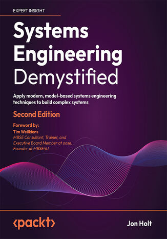 Systems Engineering Demystified. Apply modern, model-based systems engineering techniques to build complex systems - Second Edition Jon Holt, Tim Weilkiens - okadka audiobooks CD