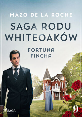 Saga rodu Whiteoakw 9 - Fortuna Fincha Mazo de la Roche - okadka audiobooks CD