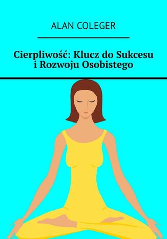 Cierpliwość: Klucz do Sukcesu i Rozwoju Osobistego