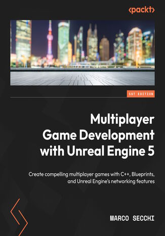 Multiplayer Game Development with Unreal Engine 5. Create compelling multiplayer games with C++, Blueprints, and Unreal Engine's networking features Marco Secchi - okadka audiobooks CD