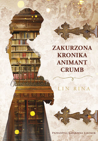Zakurzona kronika Animant Crumb Lin Rina - okładka ebooka