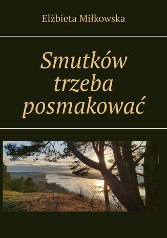 Smutkw trzeba posmakowa Elbieta Mikowska - okadka audiobooka MP3