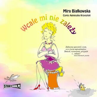 Wcale mi nie zaley Mira Biakowska - okadka audiobooka MP3