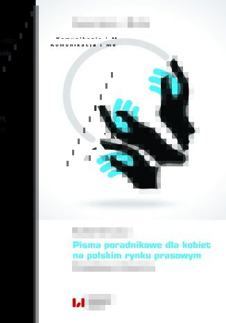 Pisma poradnikowe dla kobiet na polskim rynku prasowym. Perspektywa retoryczna Monika Worsowicz - okładka ebooka