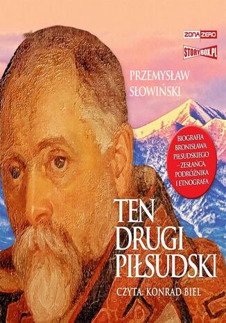 Ten drugi Pisudski. Biografia Bronisawa Pisudskiego  zesaca, podrnika i etnografa Przemysaw Sowiski - okadka audiobooks CD