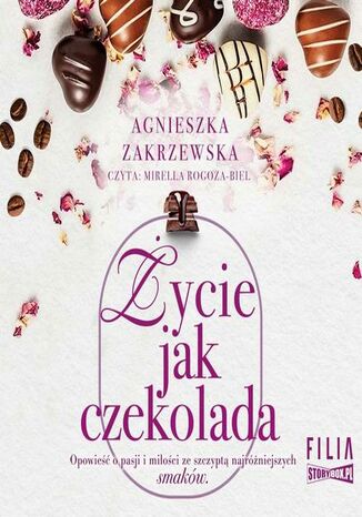 Saga czekoladowa. Tom 2. ycie jak czekolada Agnieszka Zakrzewska - okadka ebooka