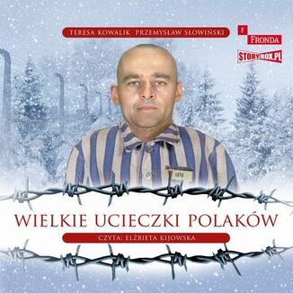 Wielkie ucieczki Polakw Przemysaw Sowiski, Teresa Kowalik - okadka audiobooka MP3