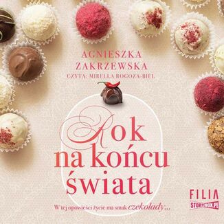 Saga czekoladowa. Tom 1. Rok na kocu wiata Agnieszka Zakrzewska - okadka audiobooka MP3