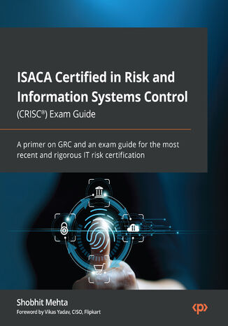 ISACA Certified in Risk and Information Systems Control (CRISC(R)) Exam Guide. A primer on GRC and an exam guide for the most recent and rigorous IT risk certification Shobhit Mehta, Vikas Yadav - okadka audiobooks CD