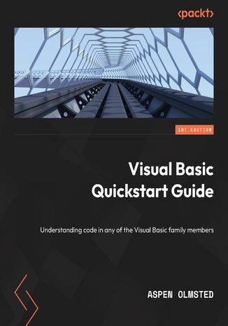 Visual Basic Quickstart Guide. Improve your programming skills and design applications that range from basic utilities to complex software Aspen Olmsted - okadka ebooka