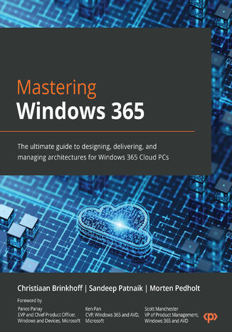 Mastering Windows 365. The ultimate guide to designing, delivering, and managing architectures for Windows 365 Cloud PCs