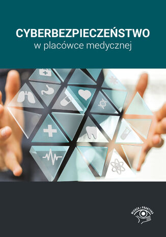 Cyberbezpieczeństwo w placówce medycznej Praca zbiorowa - okładka ebooka