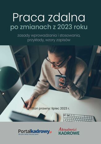Okładka:Praca zdalna po zmianach z 2023 r. - zasady wprowadzania i stosowania, przykłady wzory zapisów. Stan prawny lipiec 2023 